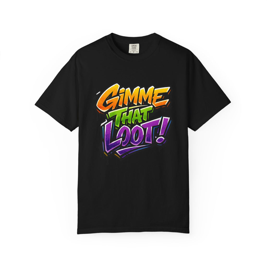 Gimme That Loot! Graphic T-Shirt