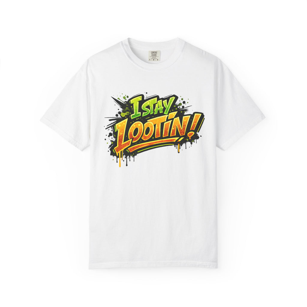 I Stay Lootin! Graphic T-Shirt