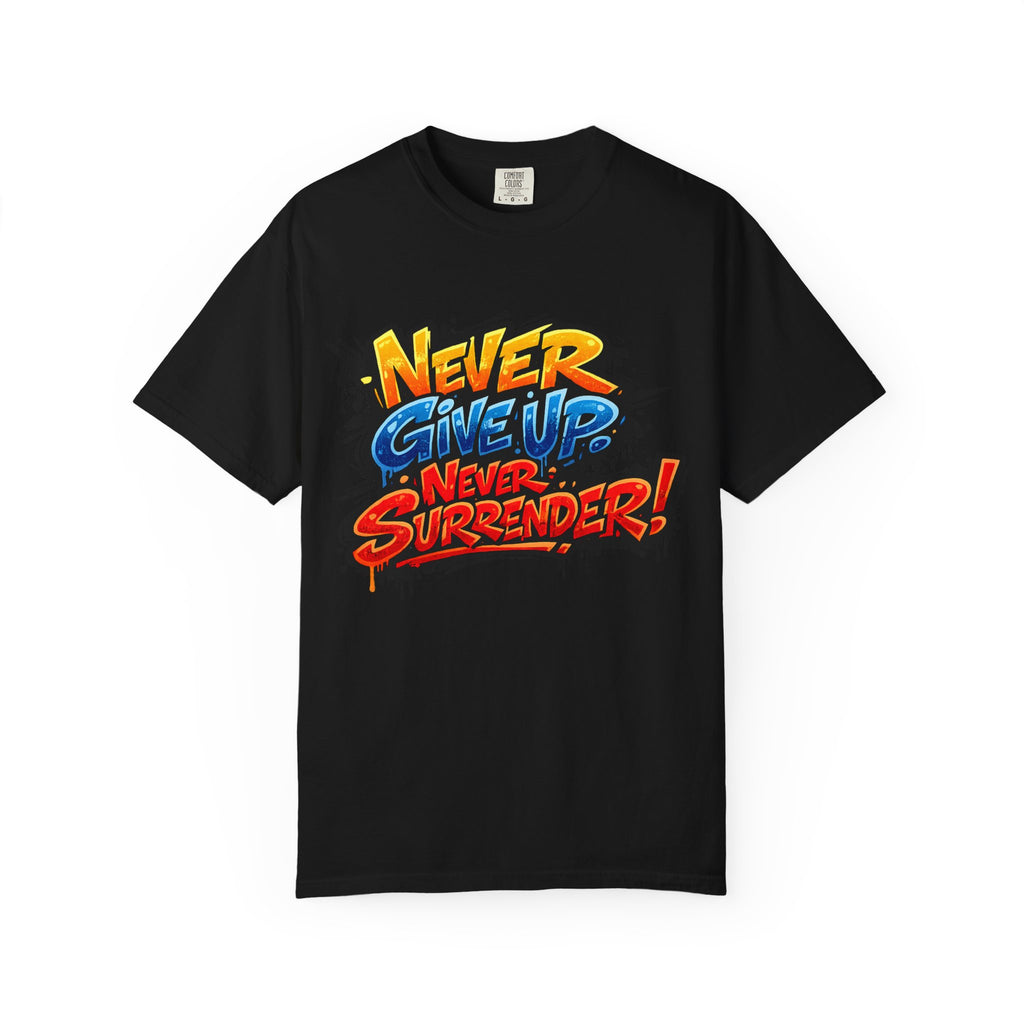 Never Give Up Never Surrender T-Shirt — Motivational Graphic Tee