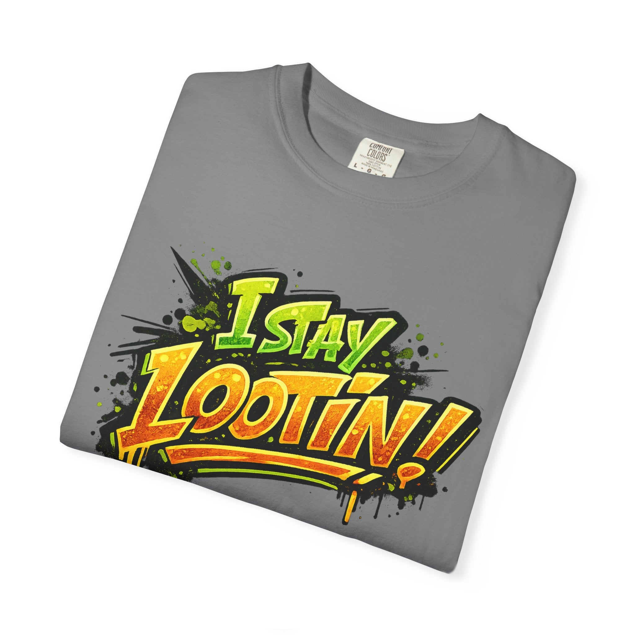 I Stay Lootin! Graphic T-Shirt