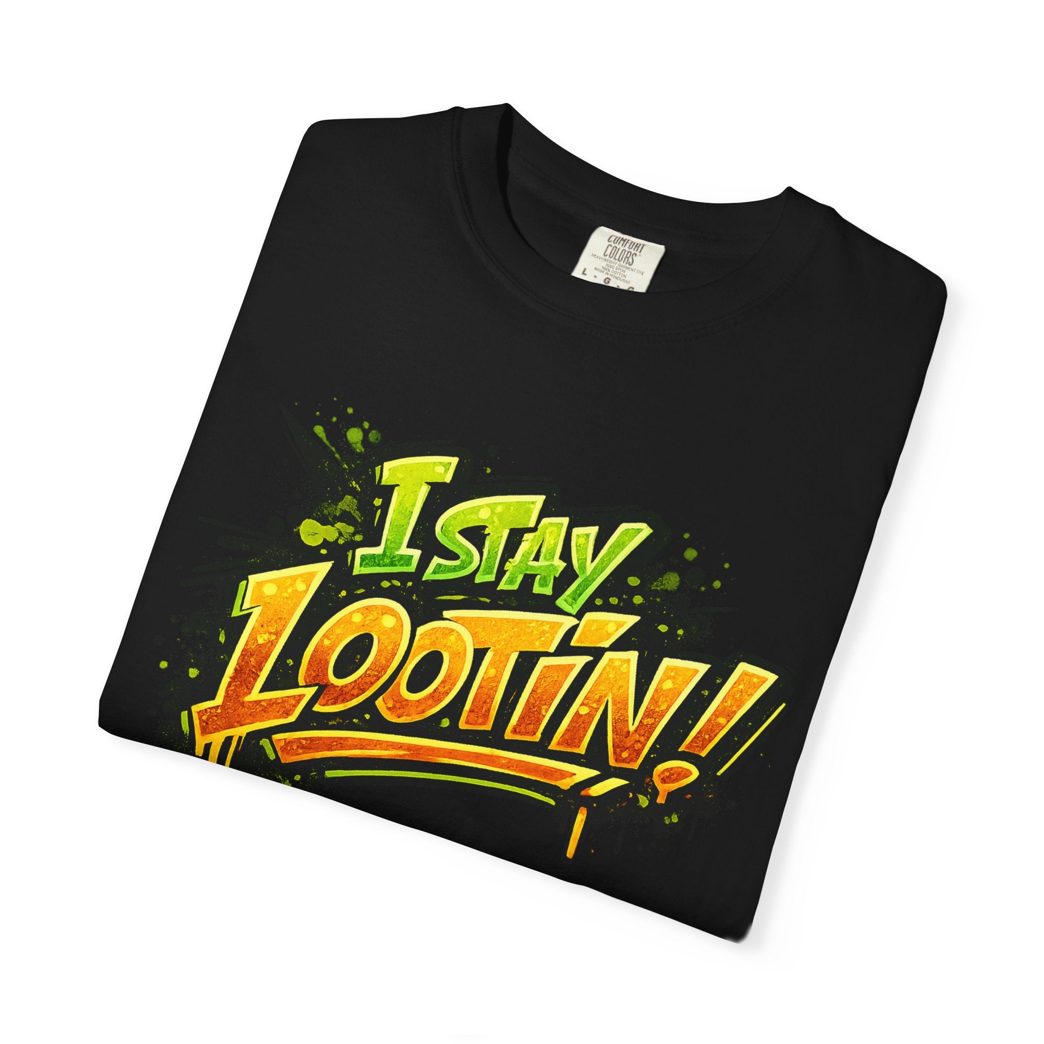 I Stay Lootin! Graphic T-Shirt