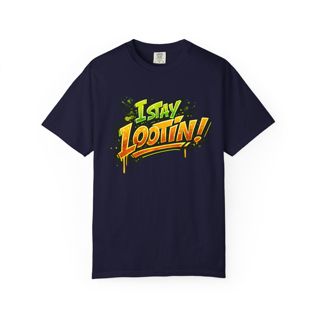 I Stay Lootin! Graphic T-Shirt