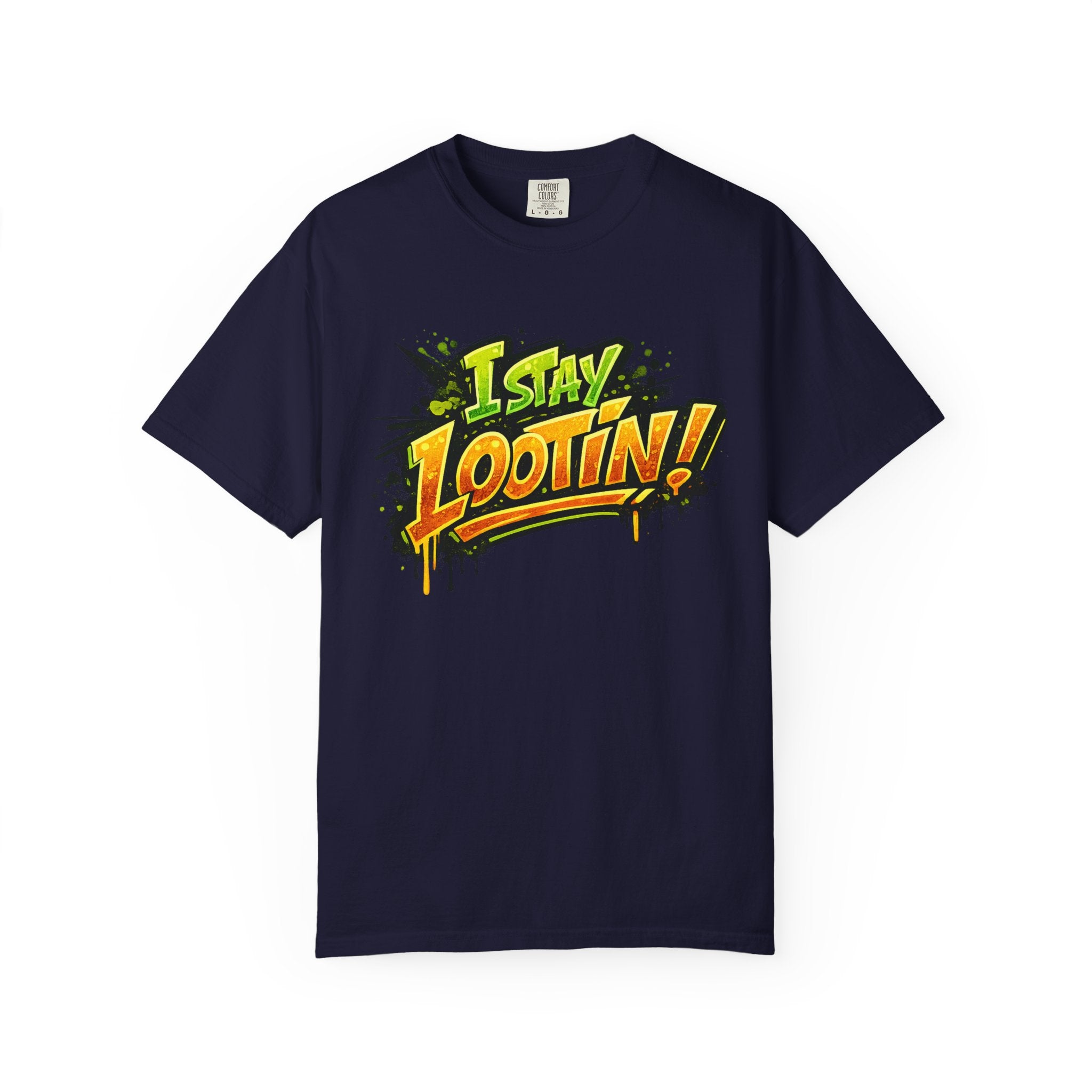 I Stay Lootin! Graphic T-Shirt