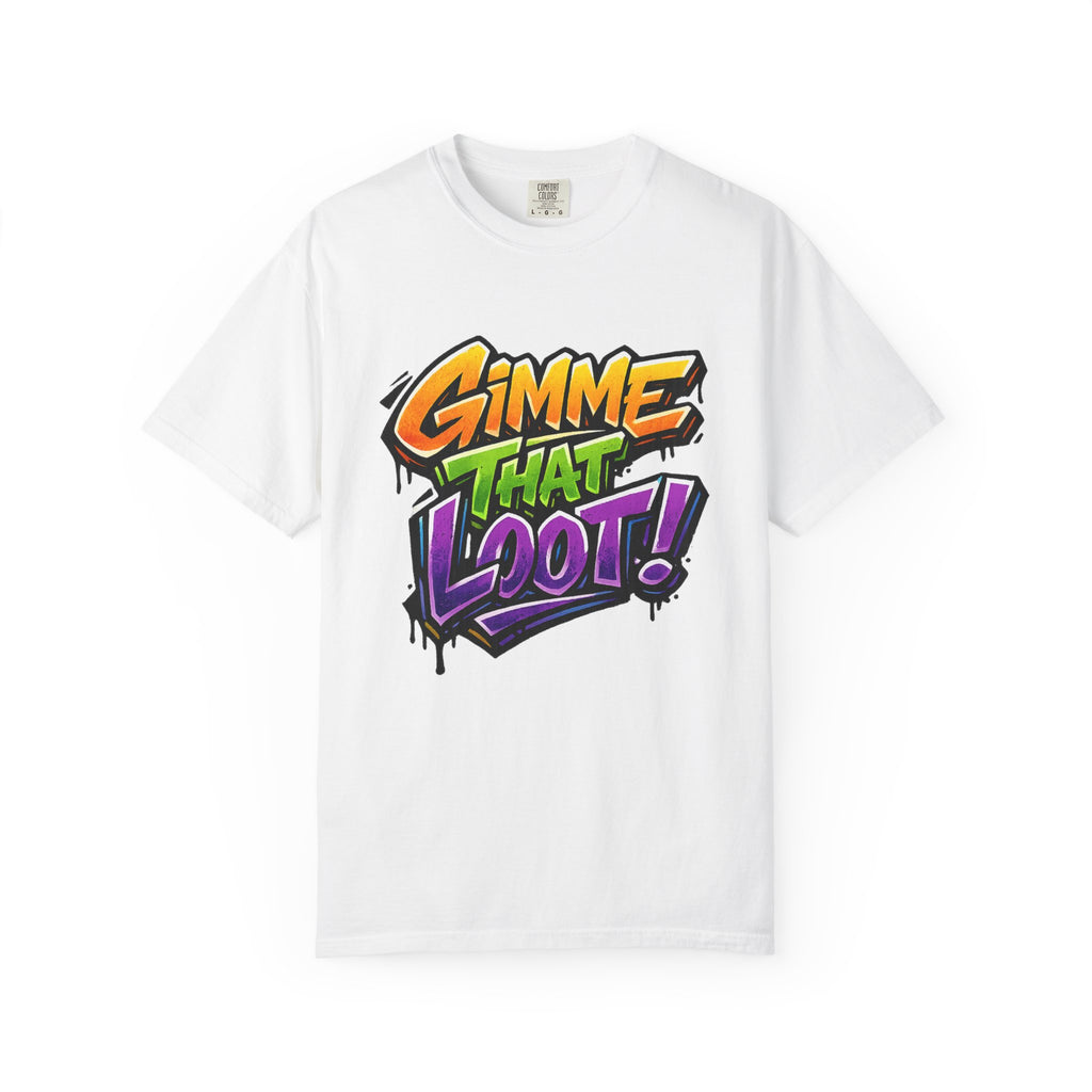 Gimme That Loot! Graphic T-Shirt