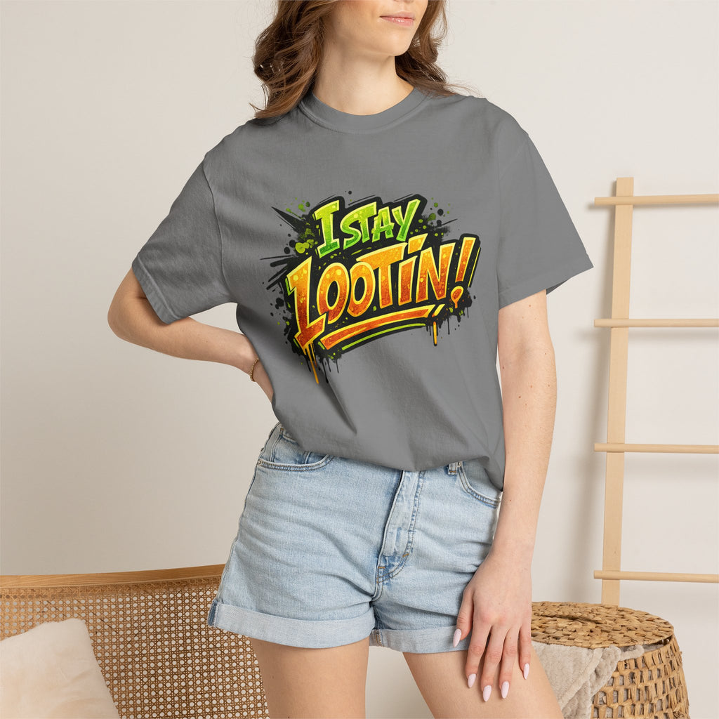 I Stay Lootin! Graphic T-Shirt