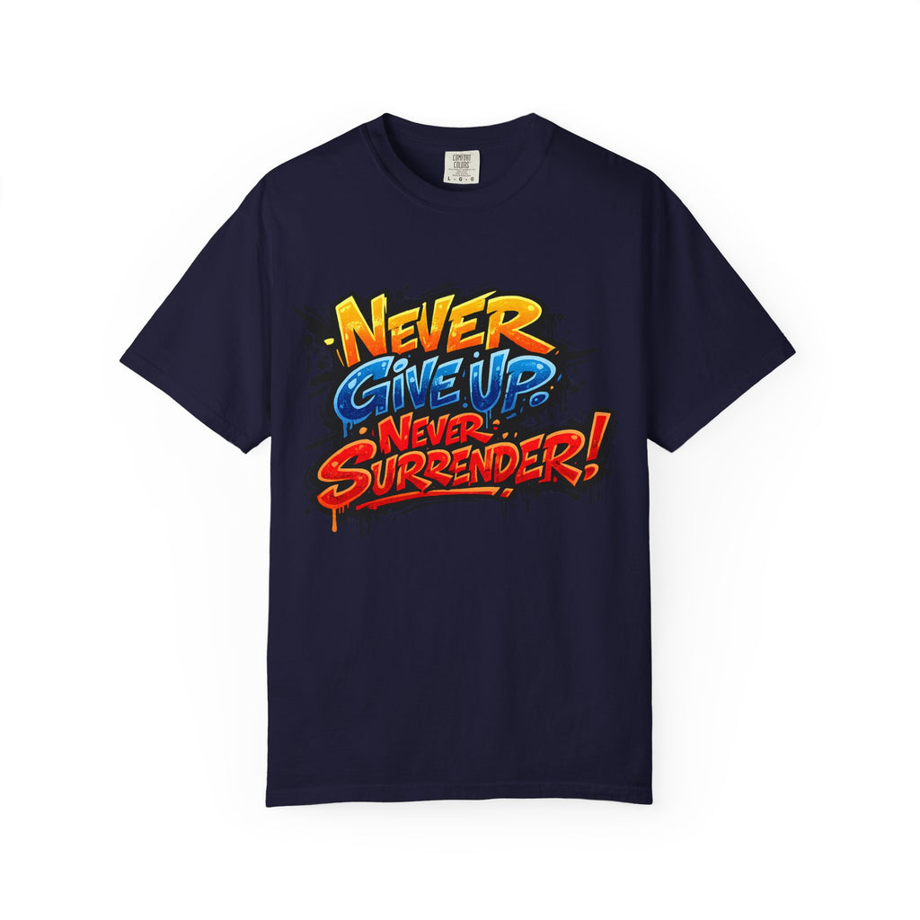 Never Give Up Never Surrender T-Shirt — Motivational Graphic Tee