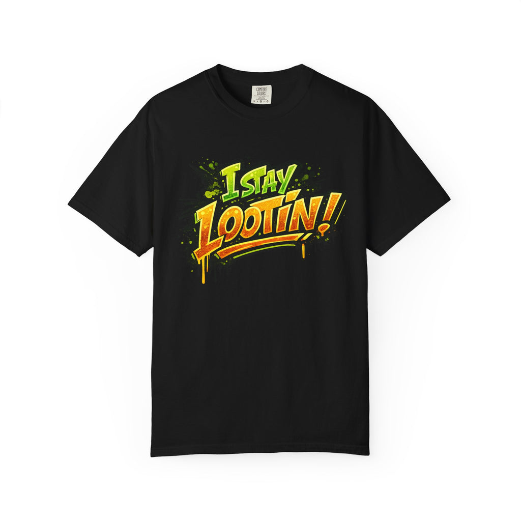 I Stay Lootin! Graphic T-Shirt