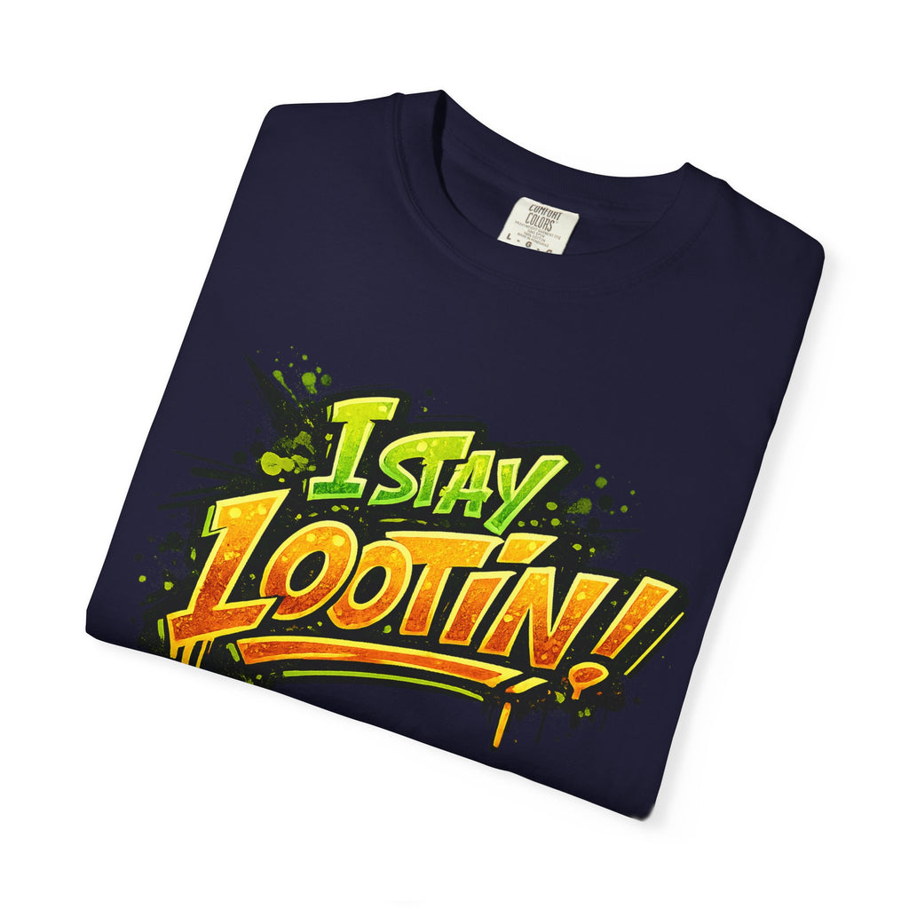 I Stay Lootin! Graphic T-Shirt