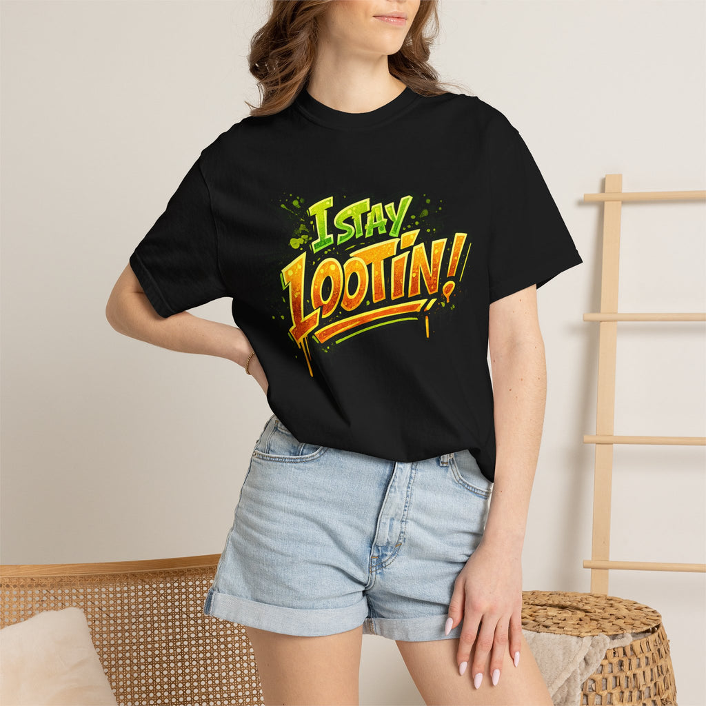I Stay Lootin! Graphic T-Shirt