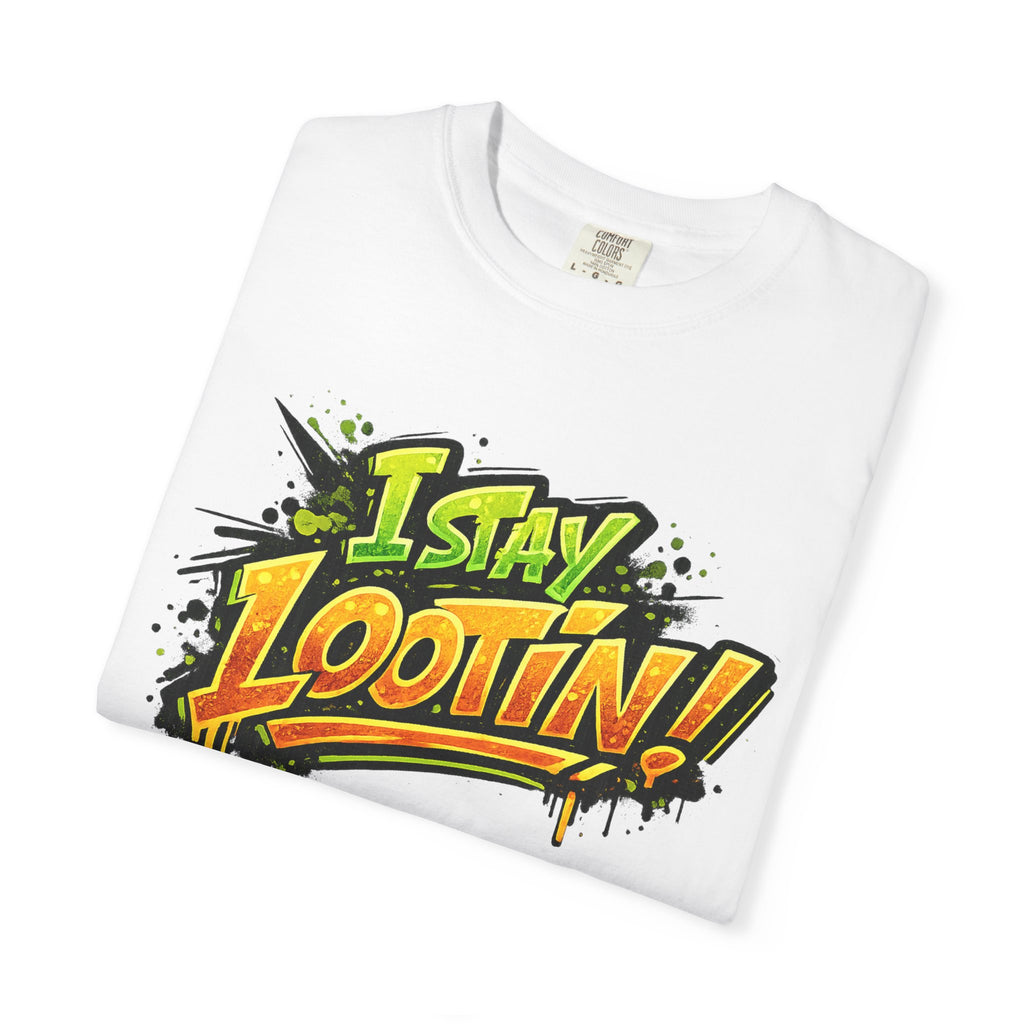 I Stay Lootin! Graphic T-Shirt