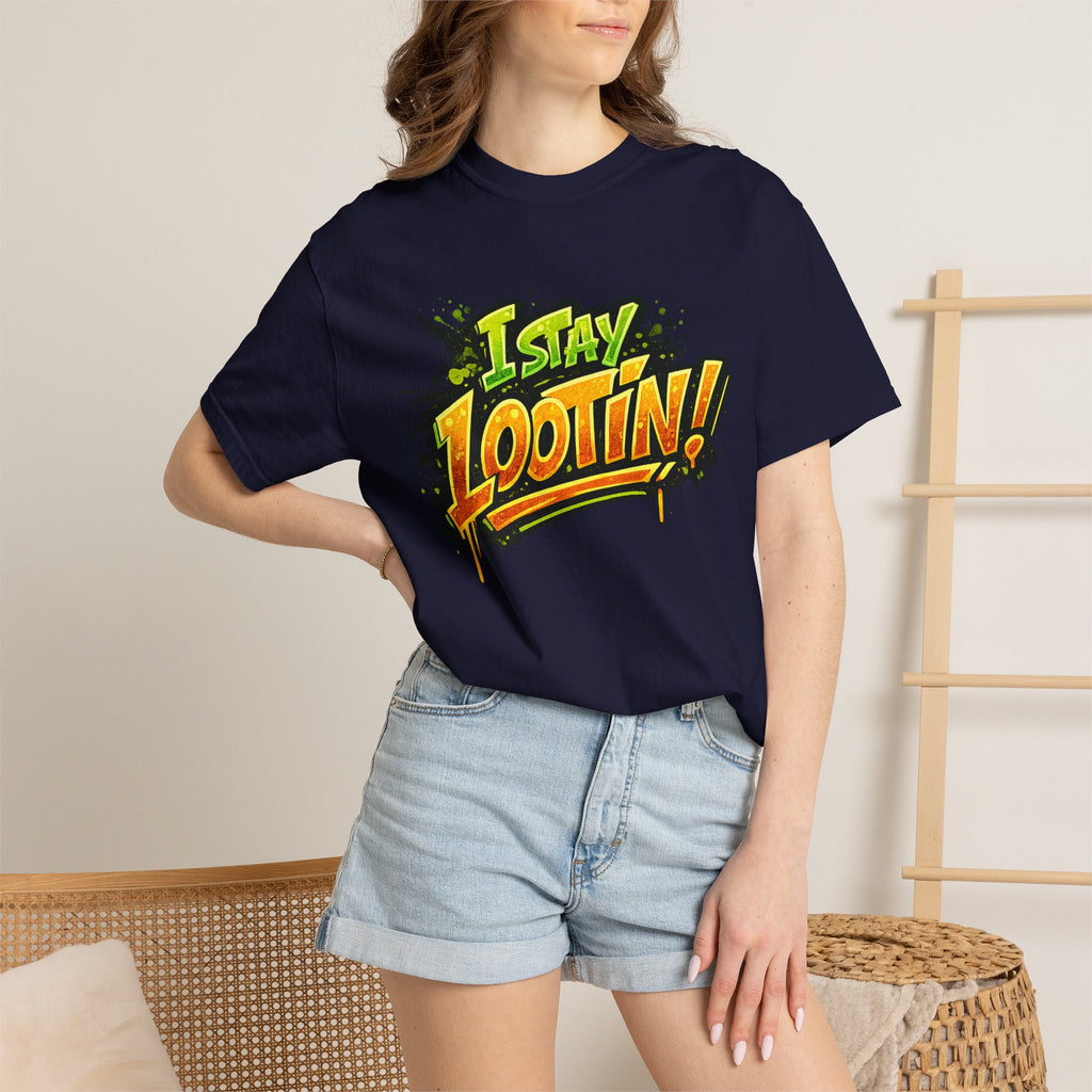 I Stay Lootin! Graphic T-Shirt