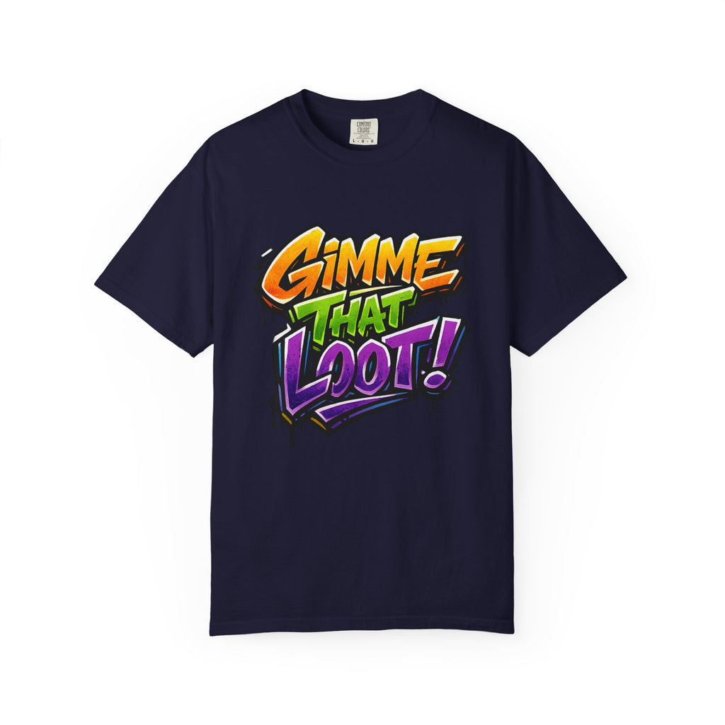 Gimme That Loot! Graphic T-Shirt